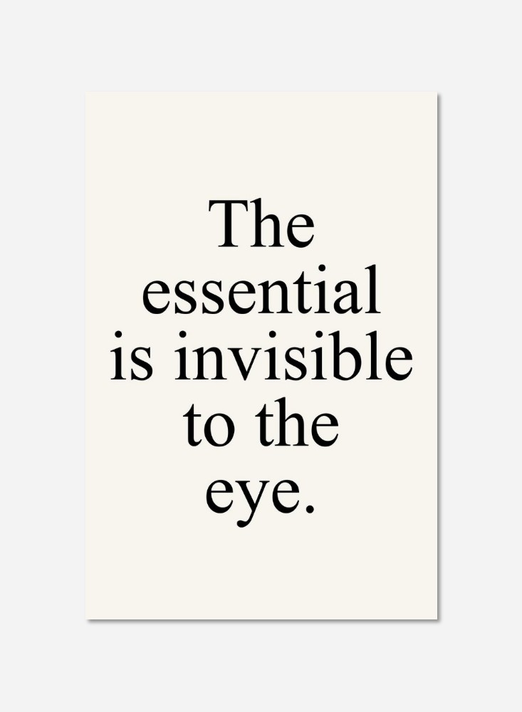 The essential is invisible to the eye